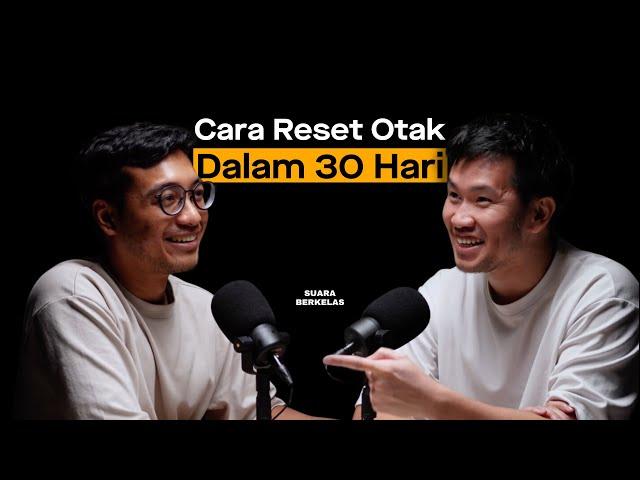 30 Hari, 0 Dopamin: Cara Mudah Bangun Kembali Kebiasaan Positif | SUARA BERKELAS #11