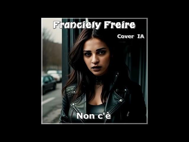 Franciely Freire - Non c'è (Cover  IA)