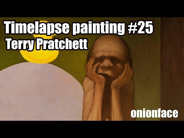 Onionface Timelapse Painting #25 - Terry Pratchett