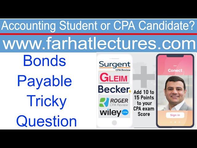 Accounting for Bonds Payable:  Trick Question.  CPA Exam