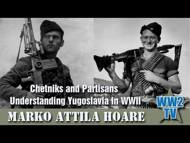 Chetniks and Partisans - Understanding Yugoslavia in WWII