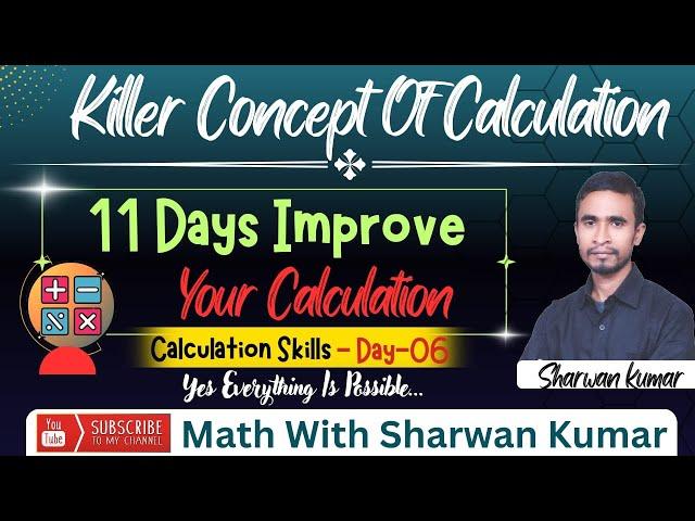 ||Killer Concept Of Calculation || 11 Days Improve your Calculation ||Class 06 || By Sharwan Kumar |