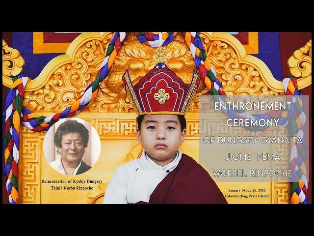ENTHRONEMENT CEREMONY of DUNGSEY GYANA TA RINPOCHE.