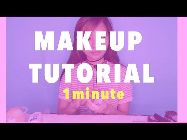 1MINUTE MAKEUP TUTORIAL!