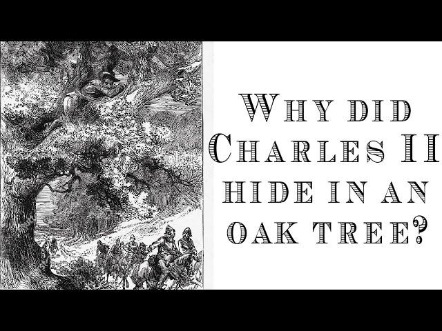 Why did King Charles II hide in an oak tree?