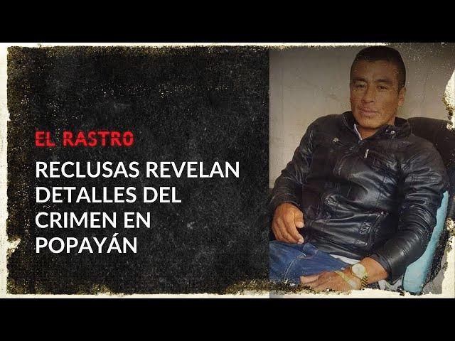 Cruda confesión de pareja de mujeres implicadas en el asesinato de agricultor en Popayán - El Rastro