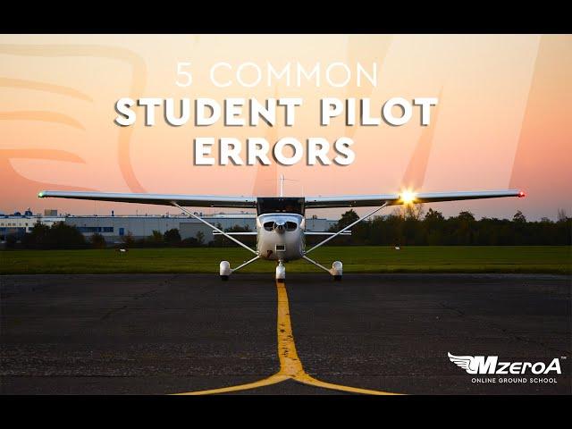 5 COMMON STUDENT PILOT ERRORS