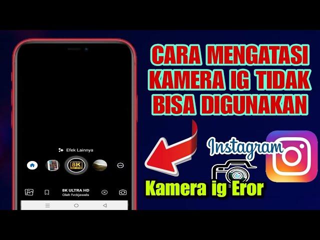 Cara Mengatasi Kamera IG Tidak Bisa Digunakan | Kamera Ig Error