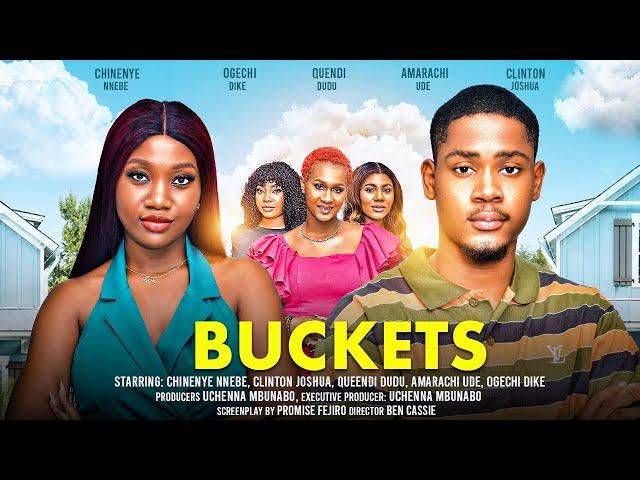 BUCKETS - CHINENYE NNEBE, CLINTON JOSHUA, QUEENDI DUDU latest 2024 nigerian movie