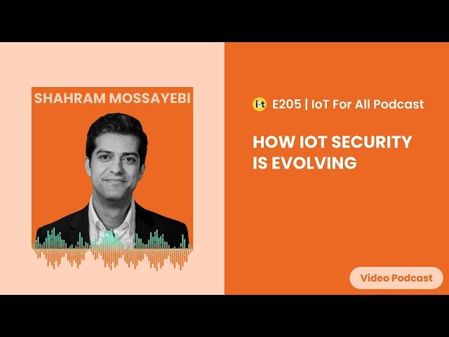 How IoT Security is Evolving | Crypto Quantique's Shahram Mossayebi | E205