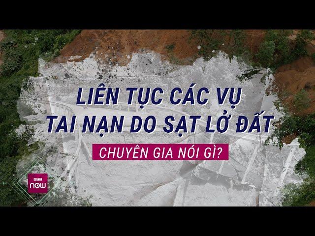 Chuyên gia lý giải vì sao các vụ tai nạn thảm khốc do sạt lở đất liên tục xảy ra | VTC Now