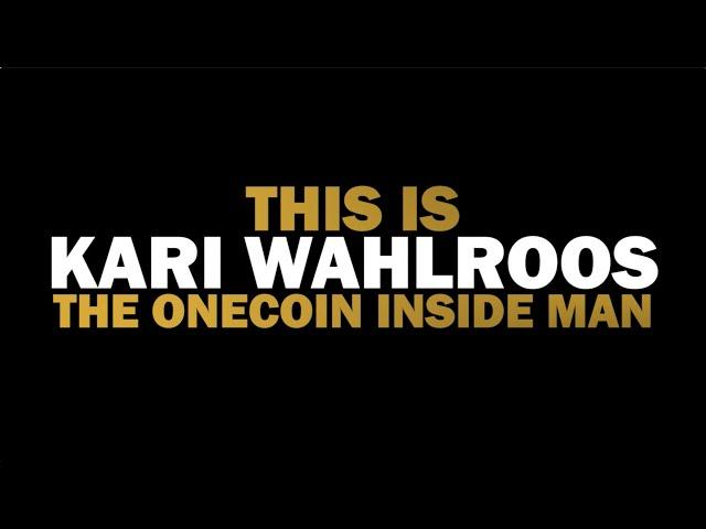 Kari Wahlroos - OneCoin- The inside man