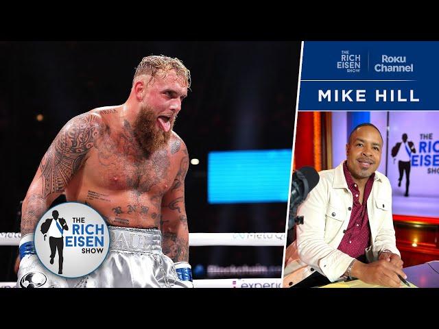 FOX Sports’ Mike Hill: What Jake Paul Must Do to Become a Legitimate Boxer | The Rich Eisen Show