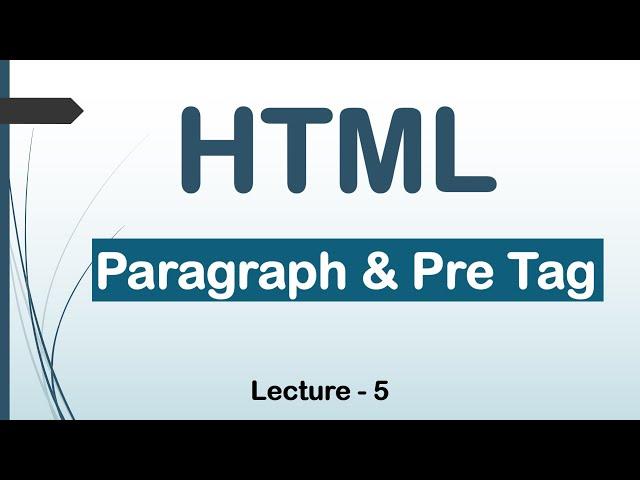 HTML Paragraph Tags and Pre Tags| Lec-5| HTML|CSS| JavaScript