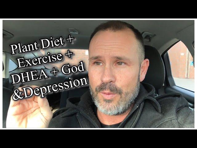 Plant Diet + Exercise + DHEA + God & Effects on DEPRESSION