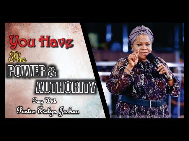 YOU HAVE THE POWER AND AUTHORITY || PRAY WITH PASTOR EVELYN JOSHUA