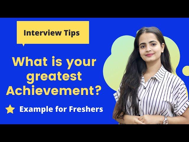 What is your Greatest Achievement so far? | Achievement for resume |   Interview Tips & Example