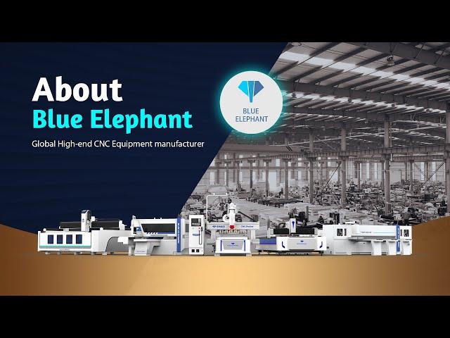 Global High-end CNC Machine Manufacturer — Blue Elephant CNC — Quick View of Factory and Products