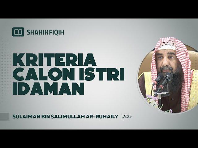 Kriteria Calon Istri Idaman - Syaikh Sulaiman Ar-Ruhaily