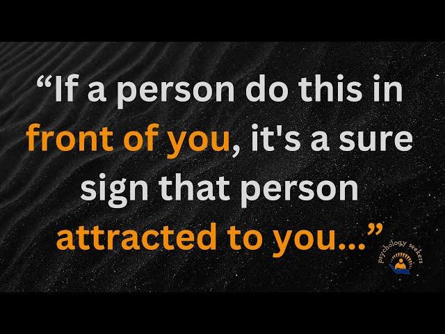 4 Sure signs that the person Attracted to you I Psychological facts about attraction & love