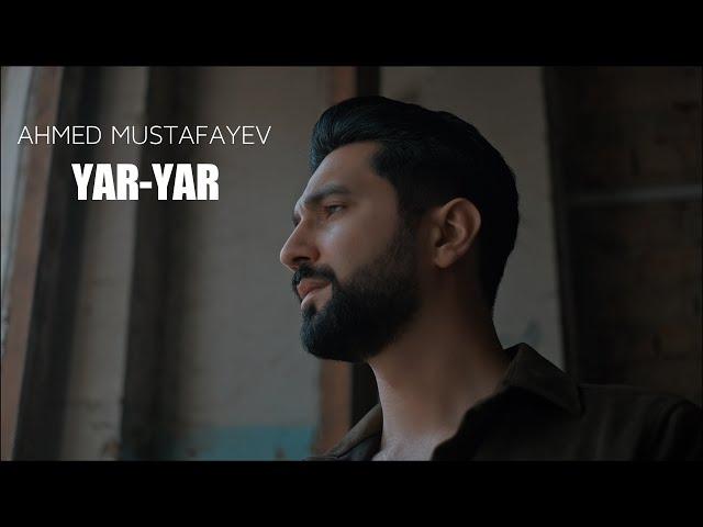 Ahmed Mustafayev — Yar-Yar (Rəsmi Musiqi Videosu)