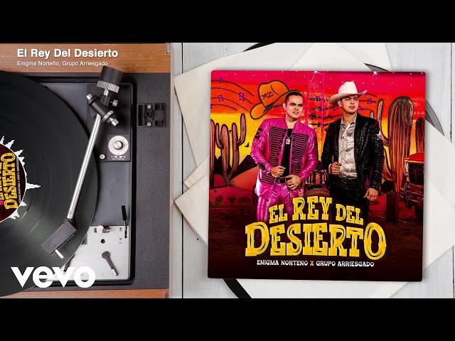 Enigma Norteño, Grupo Arriesgado - El Rey Del Desierto (Audio)