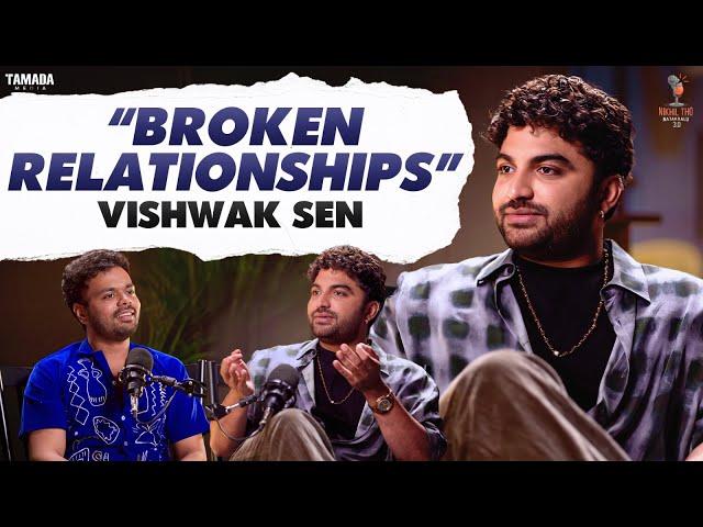 VISHWAK SEN ON BROKEN RELATIONS️| Vishwak Sen || Nikhil Vijayendra Simha