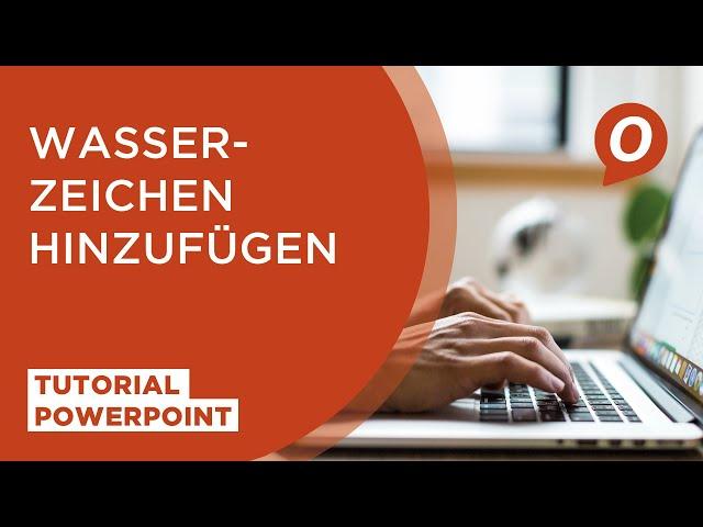 Tutorial Microsoft PowerPoint: Wasserzeichen hinzufügen