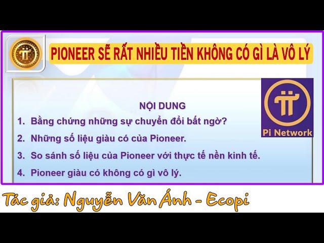 Pi Network: PIONEER SẼ RẤT NHIỀU TIỀN KHÔNG CÓ GÌ LÀ VÔ LÝ, Tác giả: Nguyễn Văn Ánh - Ecopi