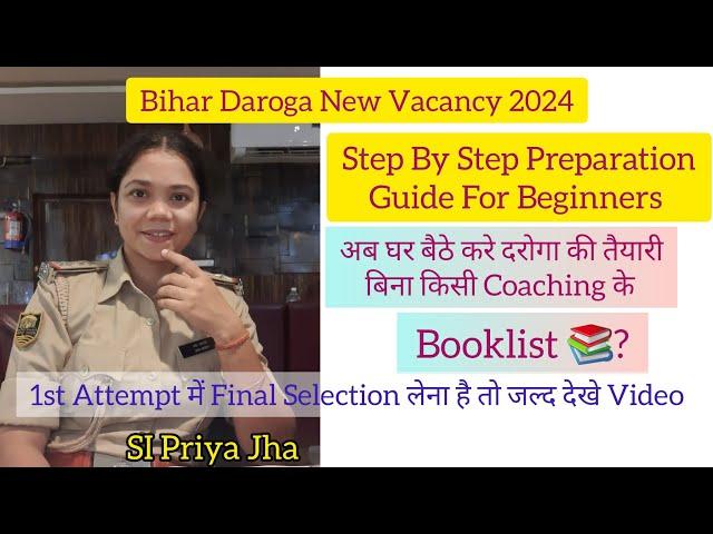 Bihar Daroga New Vacancy 2024 Step By Step Preparation Guide for Beginners & Booklist for Bihar SI