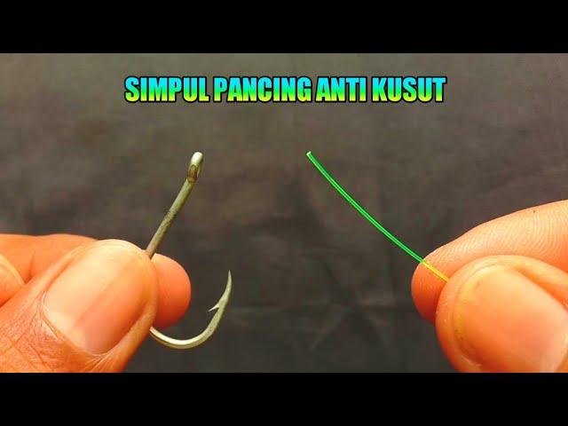 cara mengikat kail pancing - anti kusut - simpul pancing