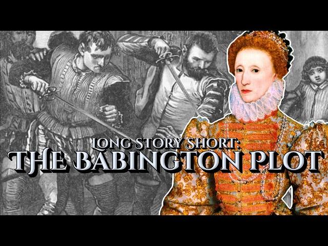 The Babington Plot: Long Story Short - Our Historia