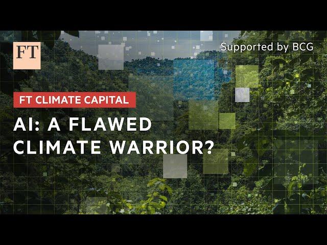 AI can be a climate warrior, but what about its carbon footprint? | FT Climate Capital