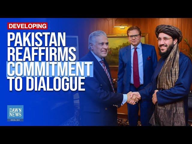 Pakistan Reaffirms Commitment to Dialogue with Afghanistan | Dawn News English