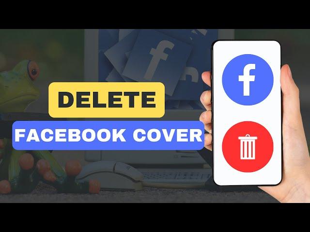 How To Delete Cover Photo On Facebook