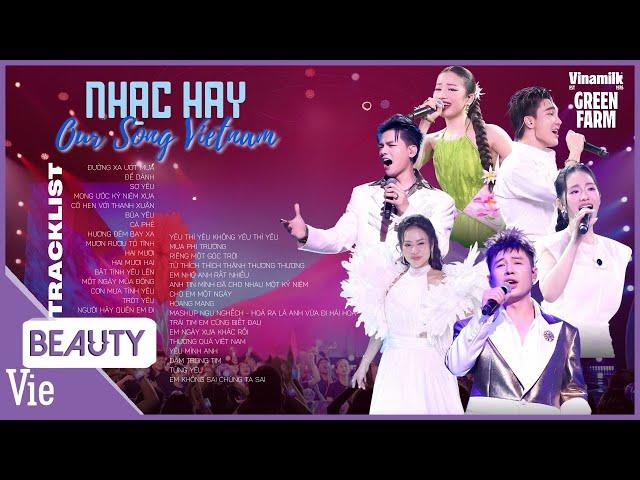 TRỌN BỘ 32 bài hát HAY NHẤT tại Our Song Việt Nam, toàn giọng ca khủng, nghe là mê