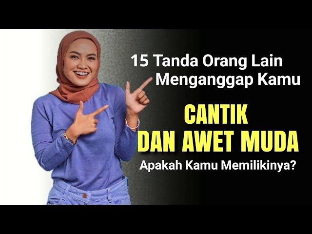 15 Tanda Orang Lain Menganggap kamu Cantik dan Awet Muda | Apakah Kamu Memilikinya?