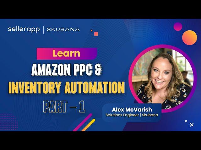 The Benefits of Amazon PPC Automation & Inventory Automation | SellerApp + Skubana