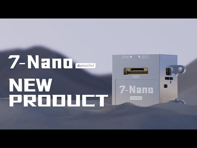 7-Nano autopilot will be launched soon, please looking forward to it