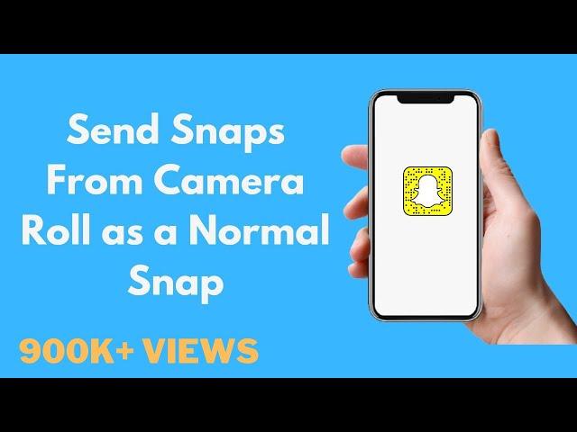 How to Send Snaps From Camera Roll as a Normal Snap (Updated) | Send Picture as Snap