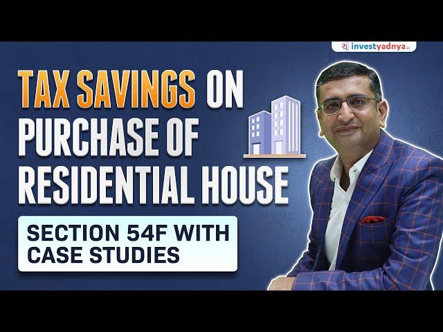 Tax Savings on Purchase of Residential House | Section 54F with Case Studies | CA Yogesh Katariya