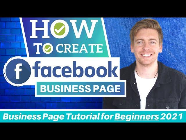 How To Create A Facebook Business Page | Tutorial for Beginners [2021]