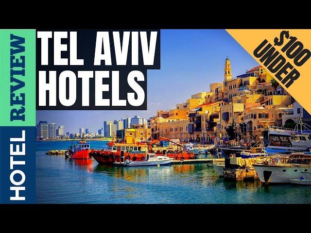 Tel Aviv Hotels: Best Hotels In Tel Aviv [Under $100] (2022)