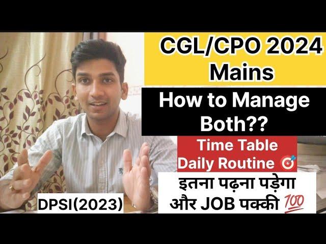 How to manage CGL and CPO Mains together | Daily Schedule | Time Table | #cgl2024 #cpo2024 #cglmains