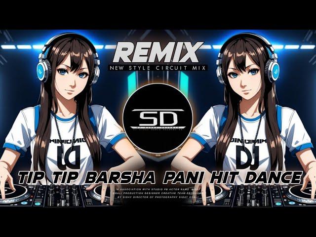 Tip Tip Barsa Pani  | Unique Style Mix | Tip Tip Barsa Pani Original Remix  Dj Siday Remix 2024 New