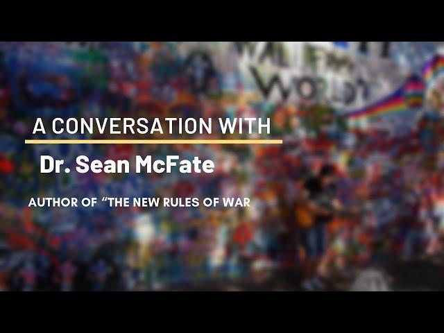 Dr. Sean McFate, Author of “The New Rules of War"