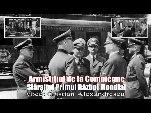 Armistitiul De La Compiègne * Sfarsitul Primului Razboi Mondial