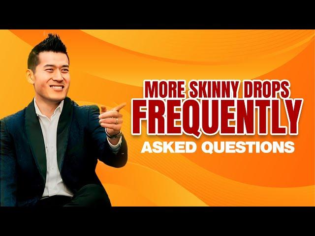 Skinny Drops Frequently Asked Questions