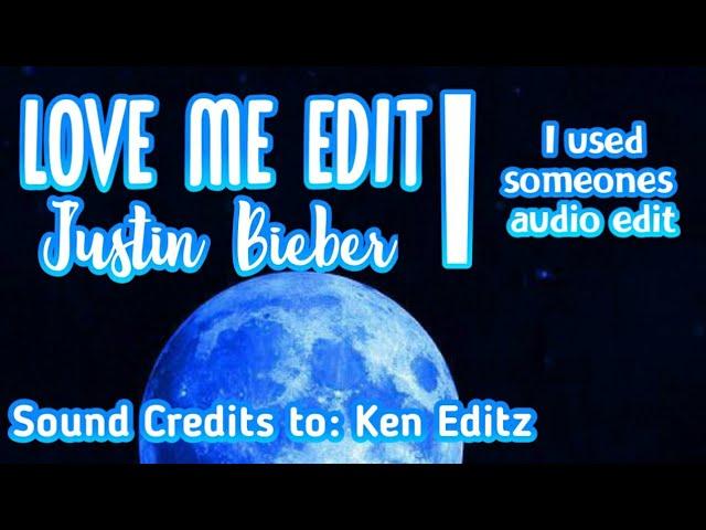 Love Me Edit ~ Justin Bieber // Song Credits to: Ken Editz