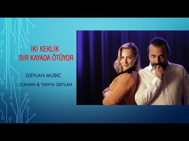 Canan & Yahya Geylan İKİ KEKLİK BİR KAYADA ÖTÜYOR (cover)